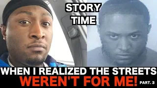 Story Time: When I realized the streets weren't for me! Part 3