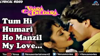 Tum Hi Hamari Ho Manzil My Love - Lyrical Video | Yaara Dildara