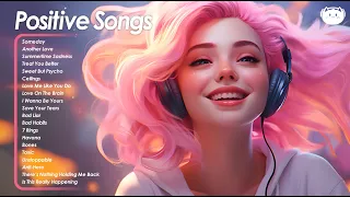 Positive Songs Playlist🌻🌻🌻Best Songs You Will Feel Happy and Positive After Listening To It #12