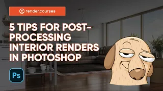 5 Tips for Post-Production your Interior Renders in Photoshop