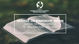 Montreal Gospel Assembly-Service du Dimanche Matin/Sunday Morning Service-2021/05/16