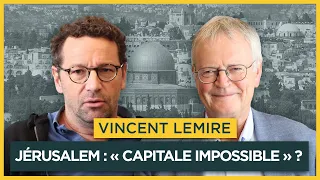 Jérusalem : « capitale impossible » ? Avec Vincent Lemire | Entretiens géopo