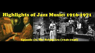 Highlights of Jazz Music: Episode 19, The Bebop Era (1946-1948)