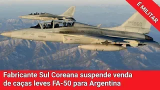 Fabricante Sul Coreana suspende venda de caças leves FA-50 para Argentina