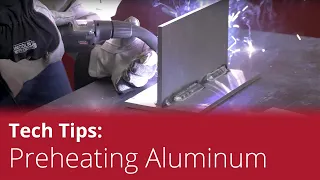 Tech Tips: Preheating Aluminum When Welding