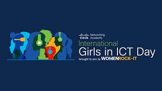 International Girls in ICT Day April 28, 2022 - Cisco WomenRock-IT broadcast
