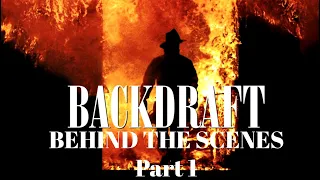 Backdraft Behind The Scenes Part 1 (HQ) (please read description)