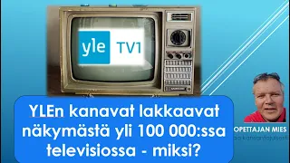 YLEn kanavat lakkaavat näkymästä yli 100000:ssa televisiossa - miksi?