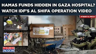 IDF's Deadly Al-Shifa Operation Video Out| Hamas Terror Funds, Weapons Found Inside Gaza Hospital?