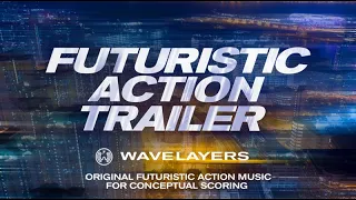Futuristic Action Trailer Music For Video Background – by Wavelayers