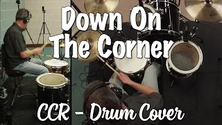 Creedence Clearwater Revival - Down On The Corner Drum Cover