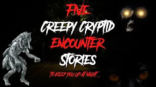 5 CREEPY Cryptid Encounter Stories To Keep You Up At Night