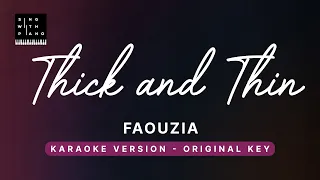 Thick and Thin - Faouzia (Original Key Karaoke) - Piano Instrumental Cover with Lyrics