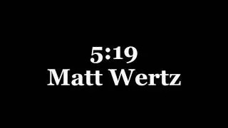 5:19 - Matt Wertz