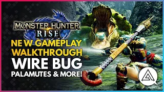 Monster Hunter Rise | New Gameplay Walkthrough - Wire Bug, Palamutes, Special Combat Moves & More!