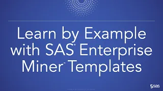 Learn by Example with SAS Enterprise Miner Templates