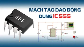 Điện Tử Cơ Bản - IC 555 là gì? - Mô Phỏng Và Phân Tích Mạch Tạo Dao Động Dùng IC 555 Trên Proteus