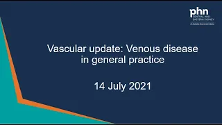 Vascular Update: Venous disease in general practice - 14 July 2021