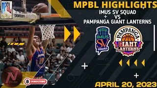 MPBL HIGHLIGHTS: IMUS SV SQUAD VS PAMPANGA GIANT LANTERNS (APRIL 20, 2023)