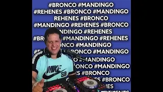 BRONCO MANDINGO Y LOS REHENES ( ENGANCHADOS VICTOR DJ )