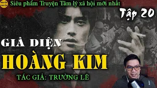 [TẬP 20] - Truyện tâm lý xã hội: MẶT NẠ VÀNG [Giả diện hoàng kim] -TG Trường Lê | Đình Duy đọc hay