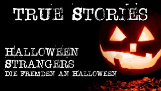 Halloween Strangers – Die Fremden an Halloween | TRUE STORIES (unheimliche Erlebnisse)