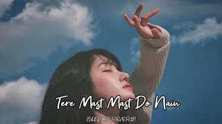 Tere Mast Mast Do Nain Full Song [SLOWED REVERB]