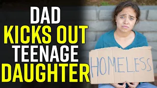 ANGRY Father KICKS OUT Teenage DAUGHTER for Having a BOYFRIEND