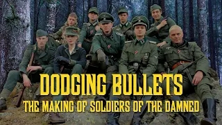 Dodging Bullets : The Making of Soldiers of the Damned