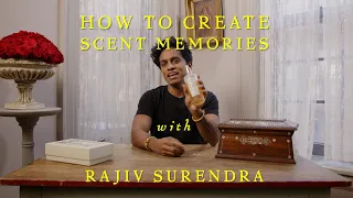 The Fascinating Method of Creating Scent Memories with Rajiv Surendra