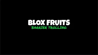 BARRIER TROLLING [BLOX FRUITS]