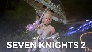 【SEVEN KNIGHTS 2】Orly Gameplay | New Legendary Hero Update