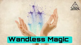 Wandless Magic - Harry Potter Explained