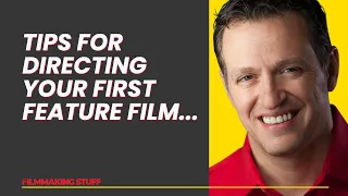 Tips For Directing Your First Feature Film