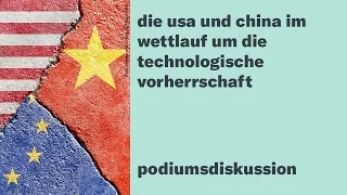 Die USA und China im Wettlauf um die technologische Vorherrschaft / Podiumsdiskussion