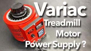 Variac as a Treadmill Motor Power Supply Is this Another Budget Option to Power a Treadmill Motor?