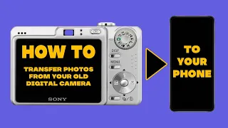 How to transfer photos from your old digital camera to your phone