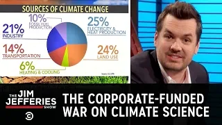 The Corporate-Funded War on Climate Science - The Jim Jefferies Show