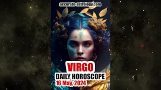 VIRGO DAILY HOROSCOPE, May 16, 2024