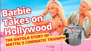 From Toy Chest to Red Carpet: The Barbie Movie and Mattel's $7.8 Billion Triumph