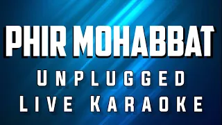 Arijit singh Phir Mohabbat Unplugged Live KARAOKE @BMAK1606