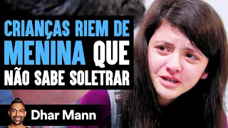 Crianças Riem De Menina Que Não Sabe Soletrar | Dhar Mann