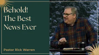 "Behold! The Best News Ever" with Pastor Rick Warren
