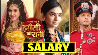 Jhansi ki Rani Cast Salary 2019 | Colors Tv Jhansi Ki Rani Show Anushka Sen