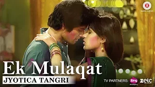 Ek Mulaqat by Jyotica Tangri | Sonali Cable | Ali Fazal & Rhea Chakraborty | Amjad Nadeem