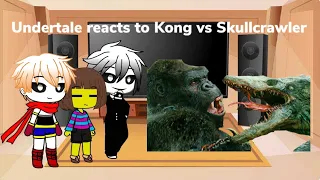 Undertale Cast Reacts to Kong vs Skullcrawler (Gacha club Au)