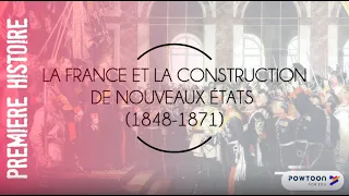 PREMIERE LA FRANCE ET LA CONSTRUCTION DE NOUVEAUX ÉTATS (1848-1871)