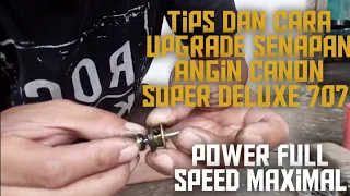 Cara menambah power senapan angin canon super deluxe 707 dan memaksimalkan ruang ledak