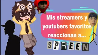 Mis streamers y youtubers favoritos reaccionan a spreen 1/2