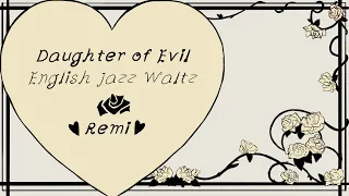 ❤︎Remi❤︎ Daughter of Evil ~ English Jazz Waltz Cover